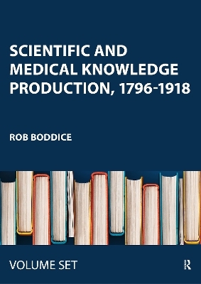 Scientific and Medical Knowledge Production, 1796-1918