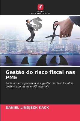 Gest&atilde;o do risco fiscal nas PME - DANIEL LINDJECK KACK