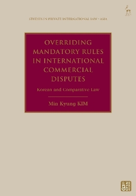 Overriding Mandatory Rules in International Commercial Disputes - Min Kyung Kim