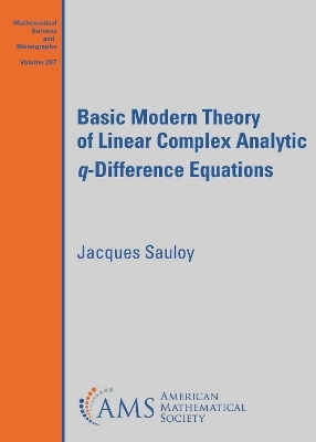 Basic Modern Theory of Linear Complex Analytic $q$-Difference Equations - Jacques Sauloy