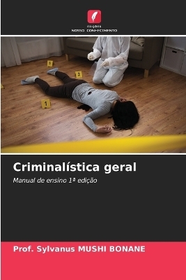 Criminal&iacute;stica geral - Prof Sylvanus Mushi Bonane