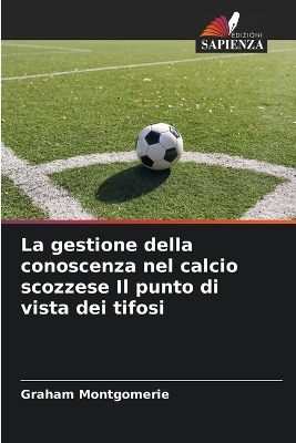 La gestione della conoscenza nel calcio scozzese Il punto di vista dei tifosi