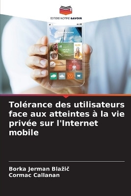 Tolérance des utilisateurs face aux atteintes à la vie privée sur l'Internet mobile - Borka Jerman Blazič, Cormac Callanan