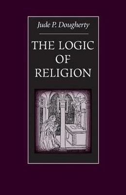 The Logic of Religion - Jude P. Dougherty