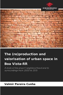 The (re)production and valorisation of urban space in Boa Vista-RR