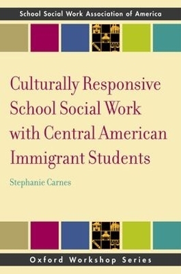 Culturally Responsive School Social Work with Central American Immigrant Students - Stephanie Carnes