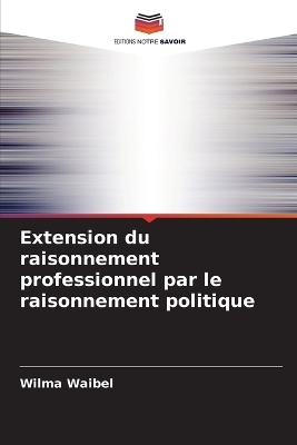 Extension du raisonnement professionnel par le raisonnement politique
