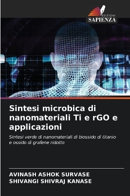 Sintesi microbica di nanomateriali Ti e rGO e applicazioni - Avinash Ashok Survase, Shivangi Shivraj Kanase