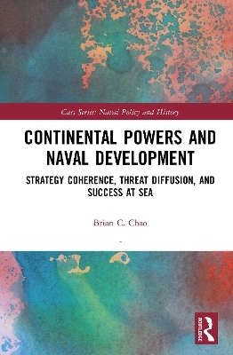 Continental Powers and Naval Development - Brian C. Chao
