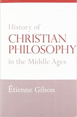 History of Christian Philosophy in the Middle Ages - Etienne Gilson