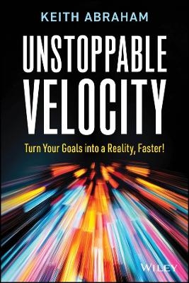 Unstoppable Velocity - Keith Abraham