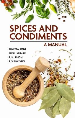 Spices and Condiments - Shweta Soni, Sunil Kumar, R.K. Singh, S.V. Dwivedi