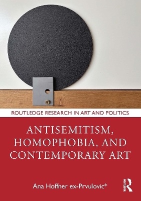 Antisemitism, Homophobia, and Contemporary Art