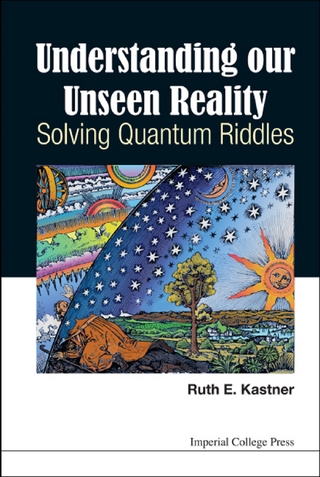 UNDERSTANDING OUR UNSEEN REALITY: SOLVING QUANTUM RIDDLES