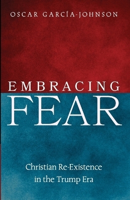 Embracing Fear - Oscar Garc&iacute;a-Johnson