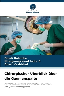 Chirurgischer &Uuml;berblick &uuml;ber die Gaumenspalte - Dipali Holambe, Niranjanaprasad Indra B, Bhart Vashishat