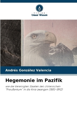 Hegemonie im Pazifik - Andrés González Valencia
