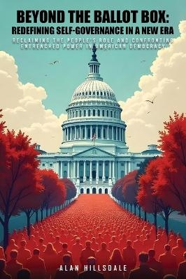 Beyond The Ballot Box - Alan Hillsdale