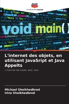 L'internet des objets, en utilisant JavaSript et Java Appelts - Michael Shoikhedbrod, Irina Shoikhedbrod