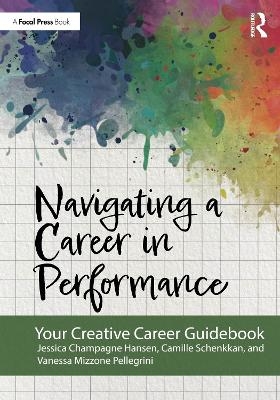 Navigating a Career in Performance - Jessica Champagne Hansen, Camille Schenkkan, Vanessa Mizzone Pellegrini
