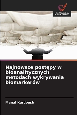 Najnowsze postępy w bioanalitycznych metodach wykrywania biomarkerów