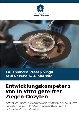 Entwicklungskompetenz von in vitro gereiften Ziegen-Oozyten - Kaushlendra Pratap Singh, Atul Saxena S D Kharche