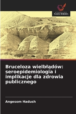 Bruceloza wielbląd&oacute;w - Angesom Hadush