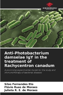 Anti-Photobacterium damselae IgY in the treatment of Rachycentron canadum - Silas Fernandes Eto, Fl&aacute;vio Ruas de Moraes, Julieta R E de Moraes