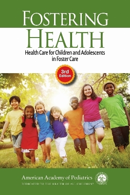 Fostering Health - Adoption American Academy of Pediatrics Council on Foster Care  and Kinship Care