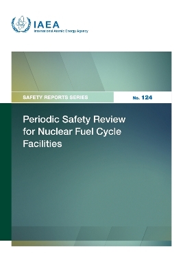 Periodic Safety Review for Nuclear Fuel Cycle Facilities -  Iaea