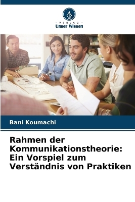 Rahmen der Kommunikationstheorie - Bani Koumachi
