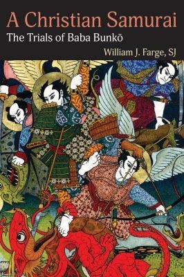 A Christian Samurai - William J. Farge