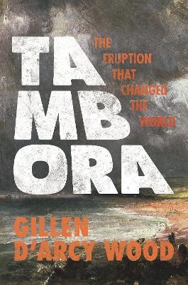 Tambora - Gillen D&rsquo;Arcy Wood