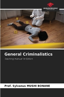 General Criminalistics - Prof Sylvanus Mushi Bonane