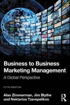Business to Business Marketing Management - Alan Zimmerman, Jim Blythe, Nektarios Tzempelikos
