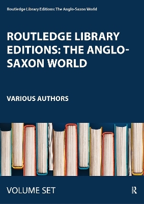 Routledge Library Editions: The Anglo-Saxon World -  Various