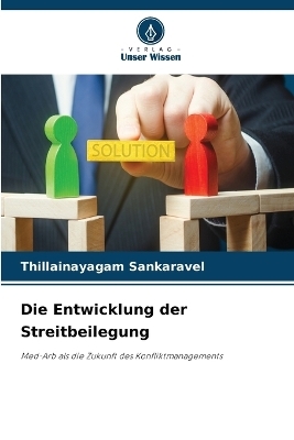 Die Entwicklung der Streitbeilegung - Thillainayagam Sankaravel