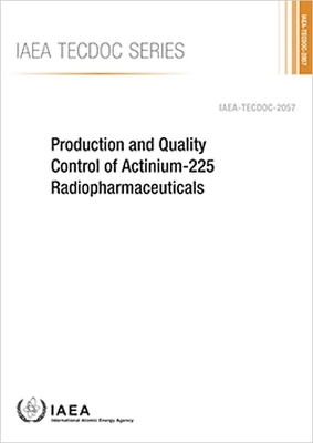 Production and Quality Control of Actinium-225 Radiopharmaceuticals -  Iaea