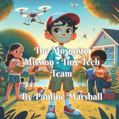 The Mosquito Mission - Tiny Tech Team - Pauline Marshall