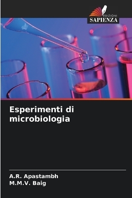 Esperimenti di microbiologia - A R Apastambh, M M V Baig