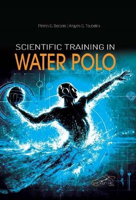 Scientific Training in Water Polo - Petros G. Botonis, Argyris G. Toubekis