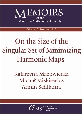 On the Size of the Singular Set of Minimizing Harmonic Maps - Katarzyna Mazowiecka, Michal Miskiewicz, Armin Schikorra