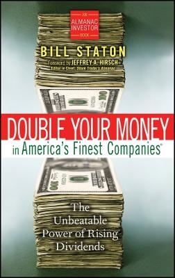 Double Your Money in America′s Finest Companies – The Unbeatable Power of Rising Dividends