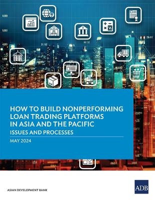 How to Build Nonperforming Loan Trading Platforms in Asia and the Pacific -  Asian Development Bank