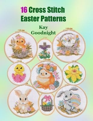 16 Cross Stitch Easter Patterns - Kay Goodnight