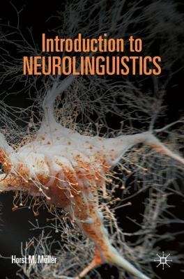 Introduction to Neurolinguistics - Horst M. M&uuml;ller