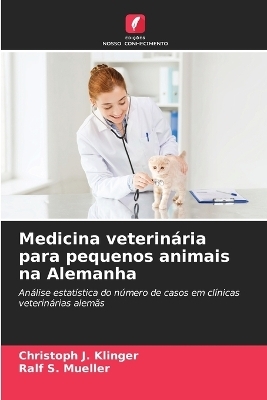 Medicina veterin&aacute;ria para pequenos animais na Alemanha - Christoph J Klinger, Ralf S Mueller
