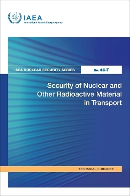 Security of Nuclear and Other Radioactive Material in Transport -  Iaea