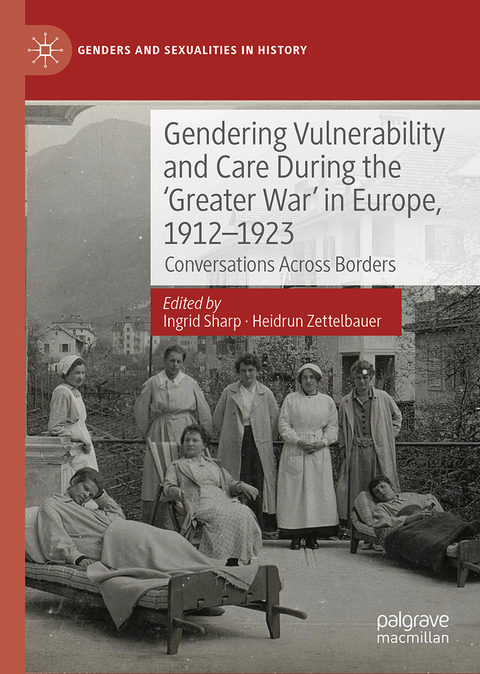 Gendering Vulnerability and Care During the 'Greater War' in Europe, 1912–1923 - 