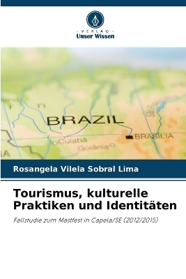 Tourismus, kulturelle Praktiken und Identit&auml;ten - Rosangela Vilela Sobral Lima